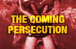 The Coming Persecution