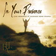 In Your Presence-Live Worship at Blessed Hope Chapel