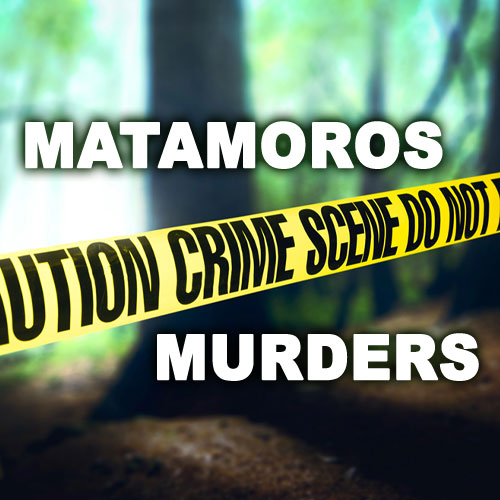 The Matamoros Murders