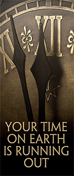Your Time on Earth is Running Out