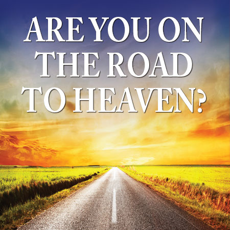 Are You on the Road to Heaven?