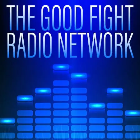 The Good Fight Radio Network