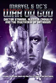 Marvel & DC's War on God-Doctor Strange, Aleister Crowley and the Multiverse of Satanism