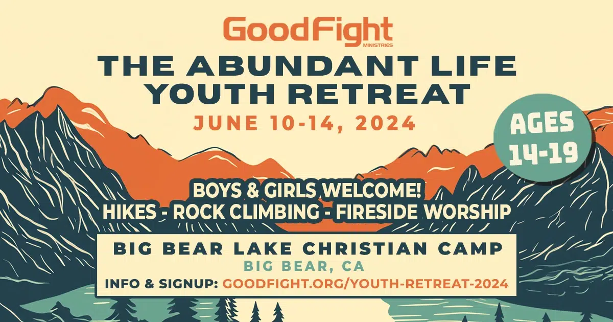 The Abundant Life Youth Retreat 2024 - Good Fight Ministries